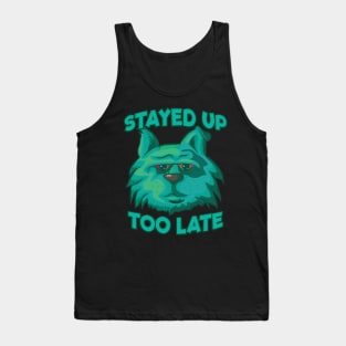 Stayed Up Too Late - Insomniac Cat Tank Top